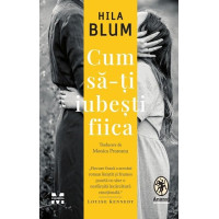 Cum să-ți iubești fiica