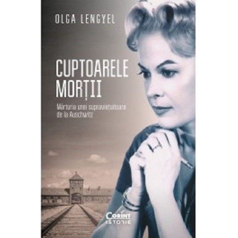 Cuptoarele morții. Mărturia unei supraviețuitoare de la Auschwitz