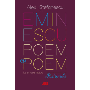 Eminescu, poem cu poem. La o nouă lectură: postumele