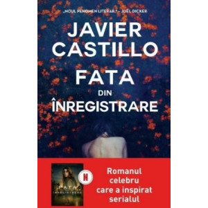 Fata din înregistrare. Javier Castillo