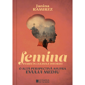 Femina. Femei în culisele istoriei