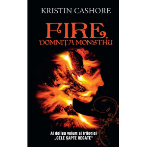 Fire, domnița monstru - Vol.2 din seria Cele Șapte Regate