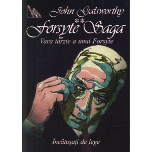 Forsyte Saga (Vol. II) Vara târzie a unui Forsyte. Încătușați de lege