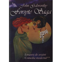 Forsyte Saga (Vol. V) Lingura de argint. Comedia modernă II