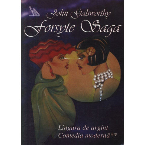 Forsyte Saga (Vol. V) Lingura de argint. Comedia modernă II