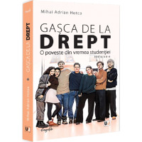 Gașca de la drept. O poveste din vremea studenției Gașca de la drept. O poveste din vremea studenției