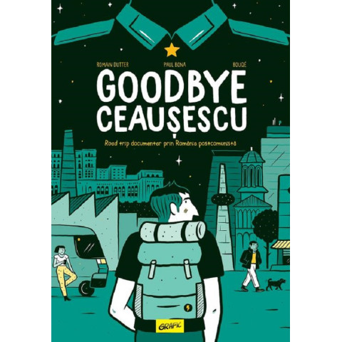 Goodbye Ceaușescu