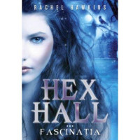 Hex Hall. Vol.3: Fascinația