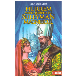 Hurrem, marea iubire a lui Suleyman Magnificul