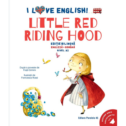 I Love English. Little Red Riding Hood. Ed. bilingvă engleză-romană