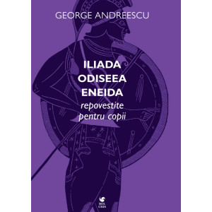 Iliada, Odiseea, Eneida repovestite pentru copii