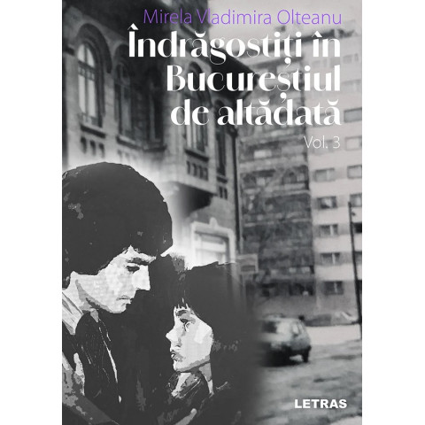 Îndrăgostiți în Bucureștiul de altădată Vol. 3