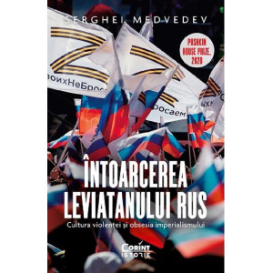 Întoarcerea Leviatanului rus. Cultura violenței și obsesia imperialismului