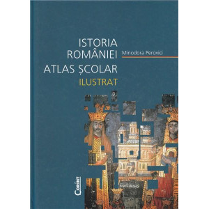 Istoria României. Atlas școlar ilustrat