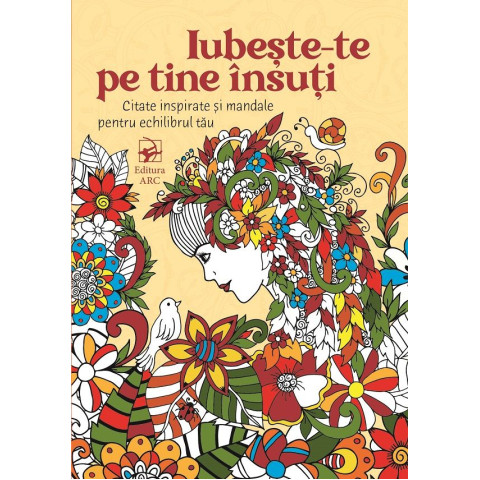 Iubește-te pe tine însuți. Citate inspirate și mandale pentru echilibrul tău