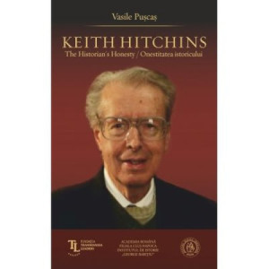 Keith Hitchins: The Historian's Honesty / Onestitatea istoricului