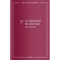 La răscruce de vânturi. Mari clasici ai literaturii, Emily Bronte