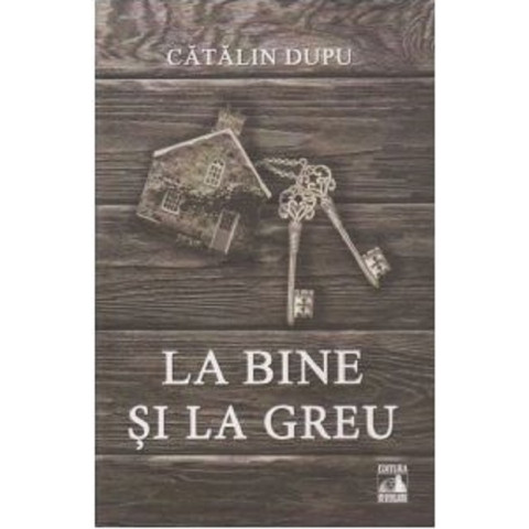 La bine și la greu