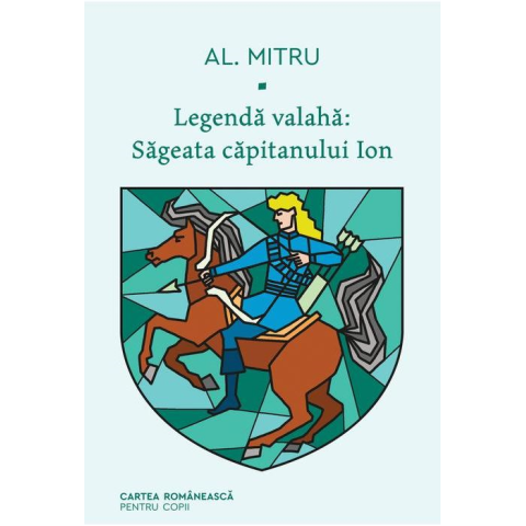 Legenda valahă - Săgeata capitanului Ion