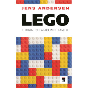 LEGO. Istoria unei afaceri de familie