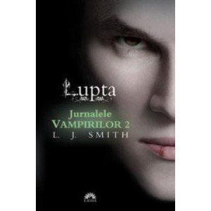 Lupta. Jurnalele vampirilor, vol.II