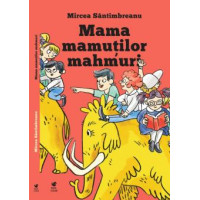 Mama mamuților mahmuriMircea Santimbreanu