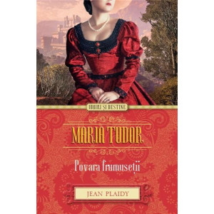 Maria Tudor - Povara frumuseții