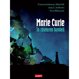 Marie Curie. În căutarea luminii