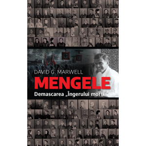 Mengele. Demascarea Îngerului morții
