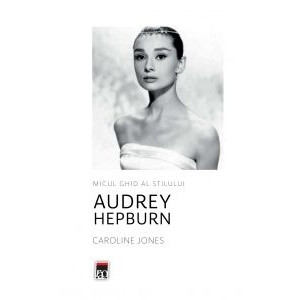 Micul ghid al stilului - Audrey Hepburn
