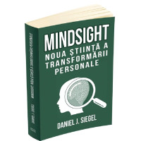 Mindsight. Noua știință a transformării personale