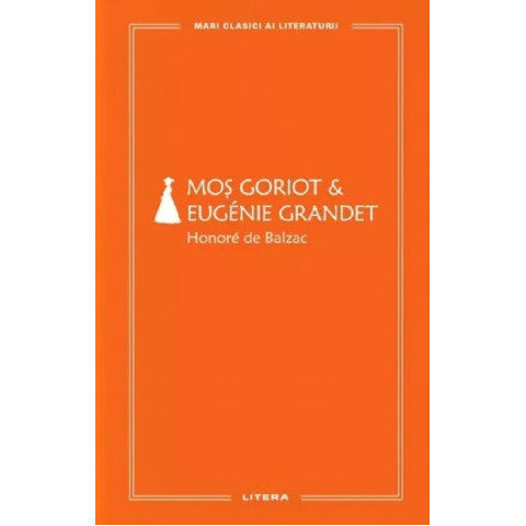 Moș Goriot. Eugenie Grandet 