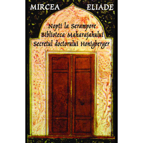 Nopți la Serampore. Secretul doctorului Honigberger. Biblioteca Maharajahului