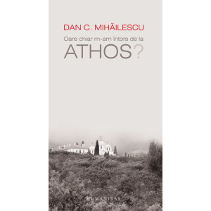 Oare chiar m-am întors de la Athos?