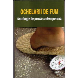 Ochelarii de fum - Antologie de proză contemporană