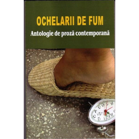 Ochelarii de fum - Antologie de proză contemporană