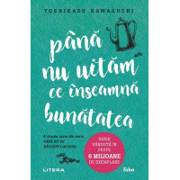 Până nu uităm ce înseamnă bunătatea Până nu uităm ce înseamnă bunătatea