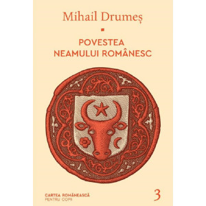 Povestea neamului românesc Vol. 3