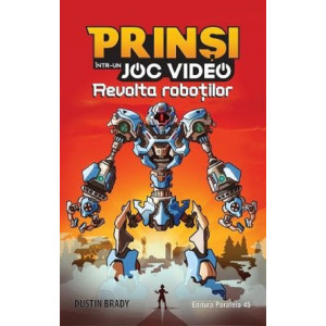 Prinși într-un joc video. Vol.3 Revolta roboților