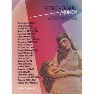Retroversiuni. Munca. Antologie de proză scrisă de femei