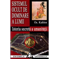 Sistemul ocult de dominare a lumii. Istoria secretă a omenirii