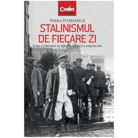 Stalinismul de fiecare zi. Viața cotidiană în Rusia sovietică a anilor 1930