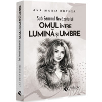 Sub semnul nevăzutului: Omul între lumină și umbre Sub semnul nevăzutului: Omul între lumină și umbre