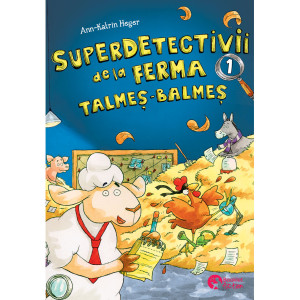 Superdetectivii de la ferma Talmeș-Balmeș