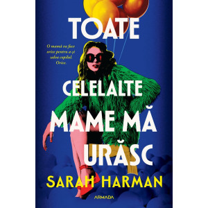 Toate celelalte mame mă urăsc