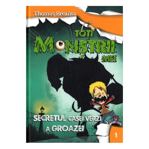 Toți monștrii mei. Vol.1: Secretul din casa verde a groazei