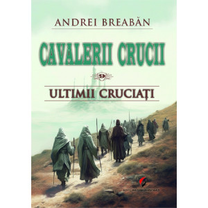 Cavalerii Crucii Vol.9: Ultimii cruciati