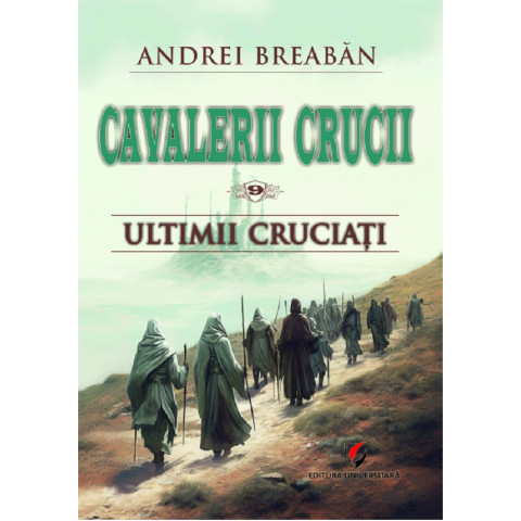 Cavalerii Crucii Vol.9: Ultimii cruciati