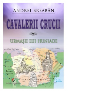 Cavalerii Crucii - Volumul 8. Urmașii lui Huniade