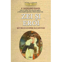 Zei și eroi. Mituri și legende ale Japoniei Zei și eroi. Mituri și legende ale Japoniei